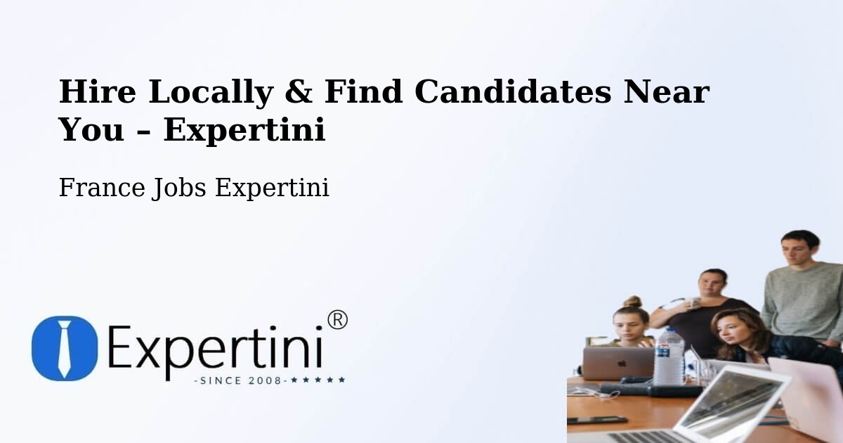 Hire Locally in Ingrandes – Find Qualified Candidates Near You - Ingrandes, France Jobs Expertini