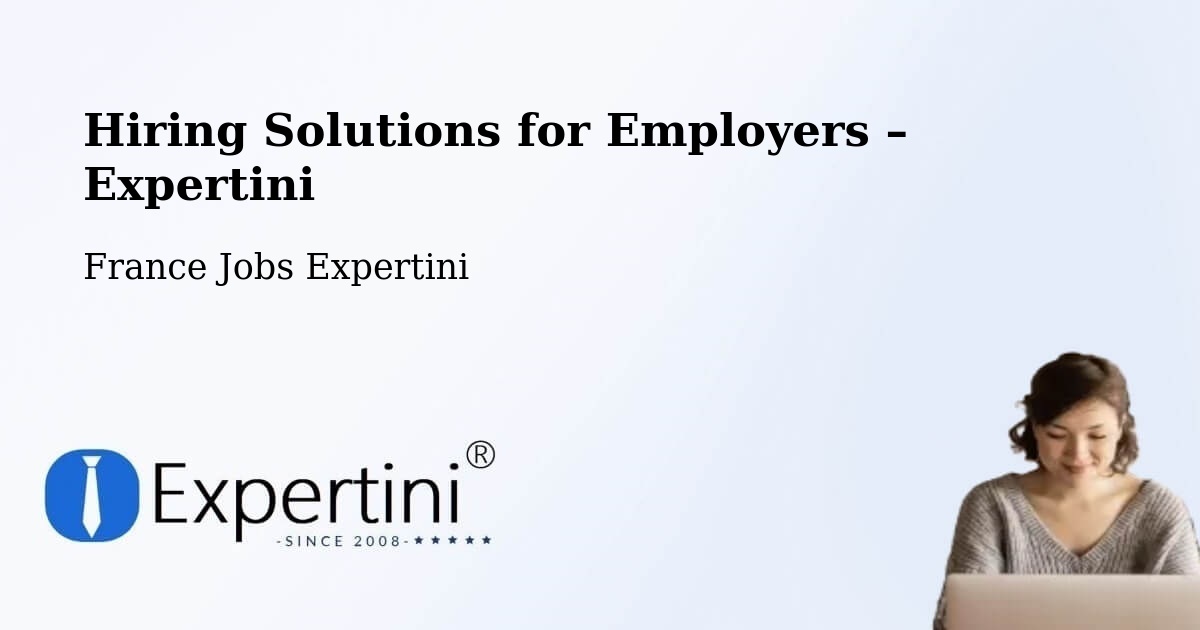 Hiring Solutions for Employers in Ingrandes - Ingrandes, France Jobs Expertini